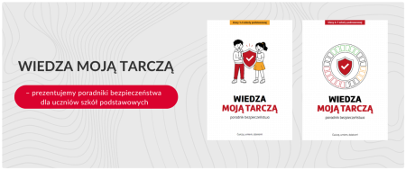 Wiedza moją Tarczą - prezentujemy poradniki bezpieczeństwa dla uczniów szkół podstawowych